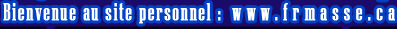 Bienvenue au site personnel www.frmasse.ca
